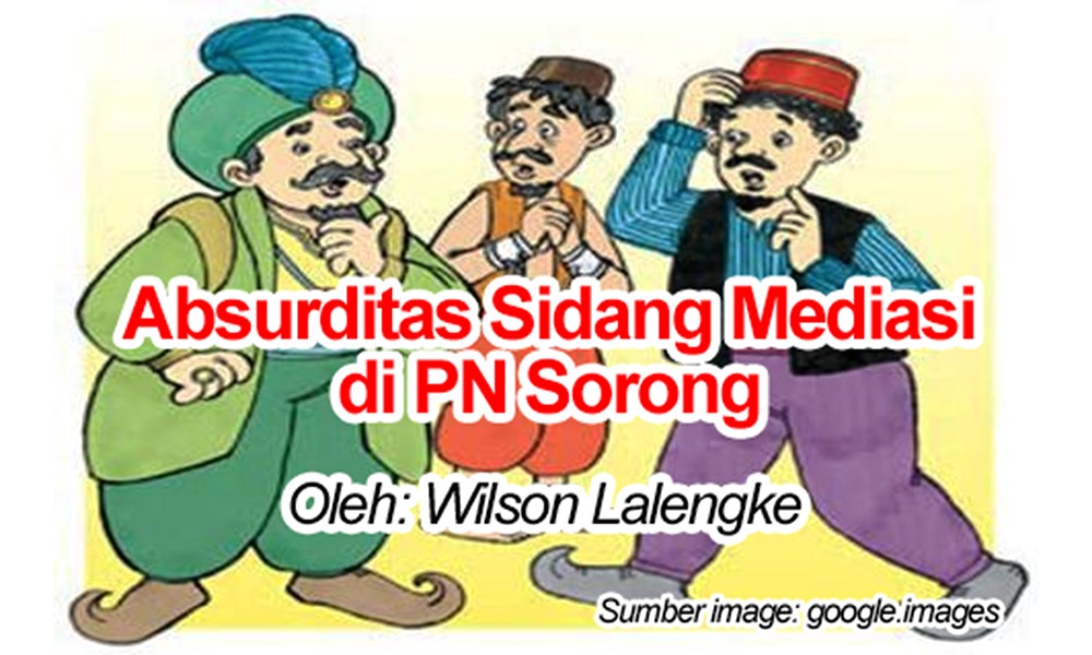 Membedah Absurditas Sidang Mediasi di PN Sorong