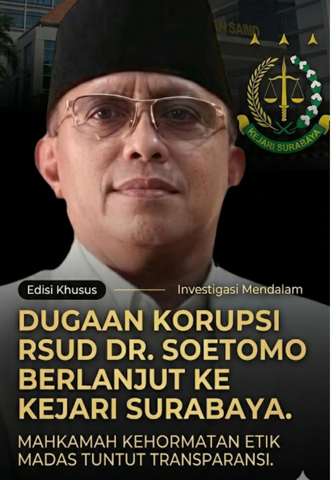 Dugaan Korupsi RSUD Dr. Soetomo Berlanjut ke Kejari Surabaya, Mahkamah Kehormatan Etik MADAS Tuntut Transparansi